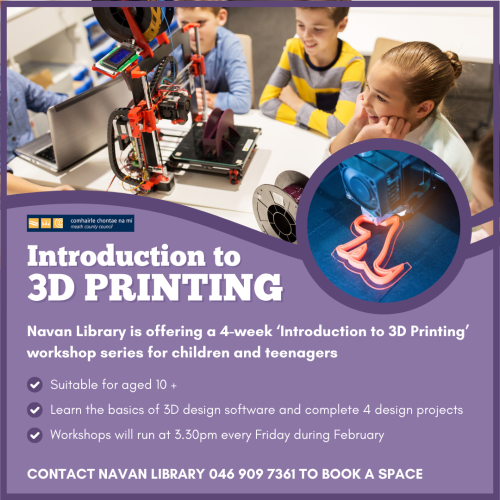 Promotional image for a series of 3D Printing workshops for children aged 10 and over in Navan Library